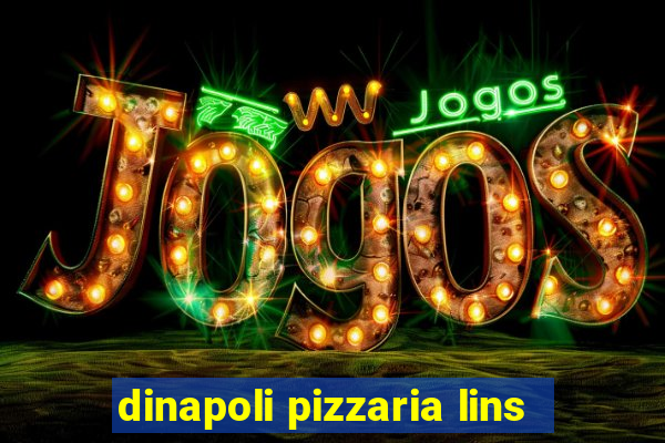 dinapoli pizzaria lins